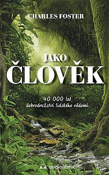 Jako člověk: 40 000 let dobrodružství