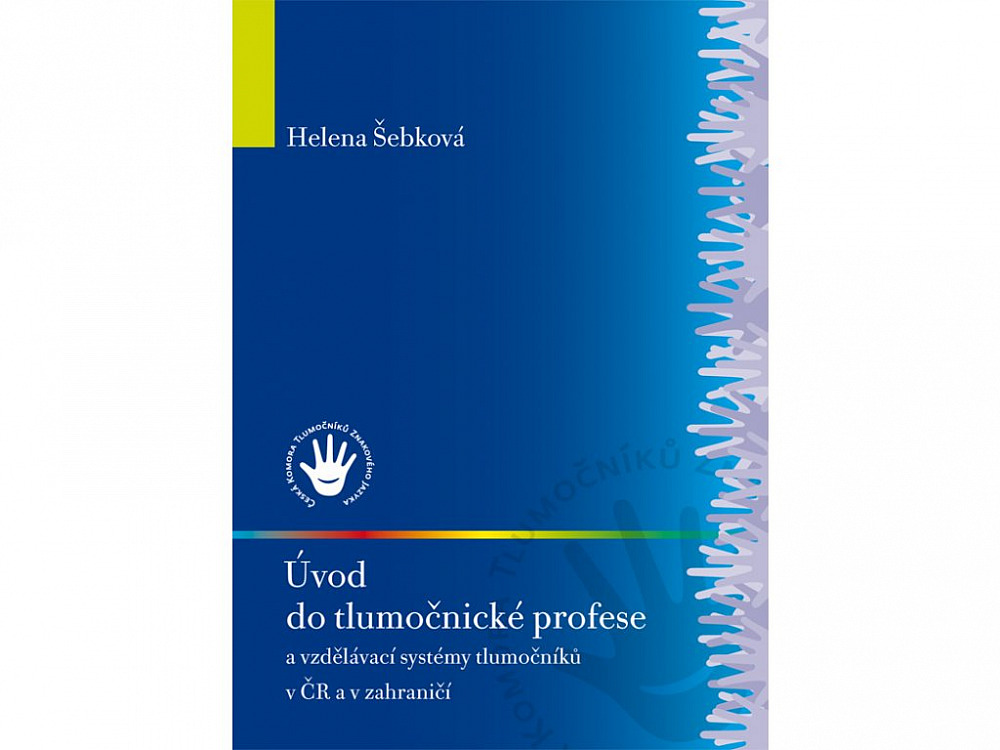 Úvod do tlumočnické profese a vzdělávací systémy tlumočníků v ČR a v zahraničí