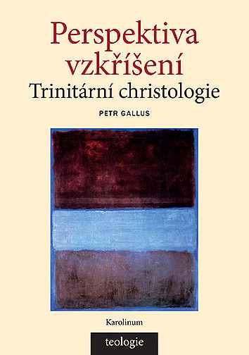 Perspektiva vzkříšení: Trinitární christologie