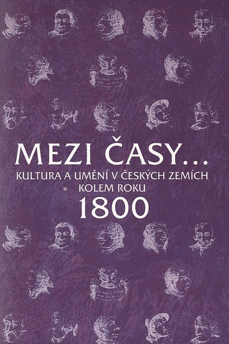 Mezi časy: Kultura a umění v českých zemích kolem roku 1800