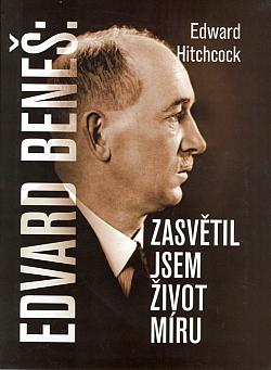 Edvard Beneš: Zasvětil jsem život míru