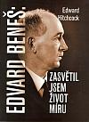 Edvard Beneš: Zasvětil jsem život míru