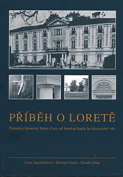Příběh o Loretě: Proměny fulnecké Santa Casy od barokní kaple ke klasicistní vile