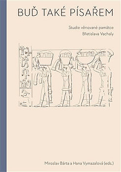 Buď také písařem: Studie věnované památce Břetislava Vachaly
