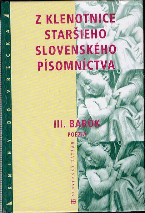 Z klenotnice staršieho slovenského písomníctva III. Barok, časť I. Poézia