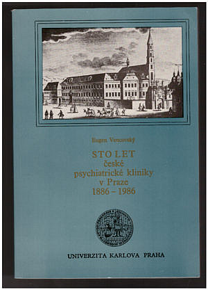 Sto let české psychiatrické kliniky 1886 - 1986