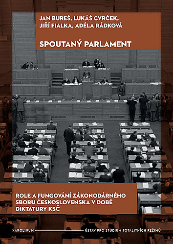 Spoutaný parlament: Role a fungování zákonodárného sboru Československa v době diktatury KSČ