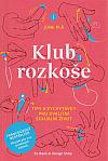 Klub rozkoše: Tipy a vychytávky pro kvalitní sexuální život