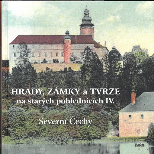 Hrady, zámky a tvrze na starých pohlednicích IV. - Severní Čechy