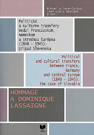 Politické a kultúrne transfery medzi Francúzskom, Nemeckom a strednou Európou (1840 - 1945): Prípad Slovenska