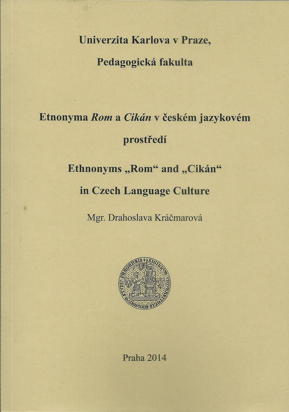 Etnonyma Rom a Cikán v českém jazykovém prostředí / Ethnonyms "Rom" and "Cikán" in Czech language culture