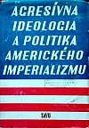 Agresívna ideológia a politika amerického imperializmu