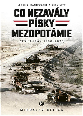 Co nezavály písky Mezopotámie: Lekce z manipulace a servility (Češi a Irák 1990–2020)