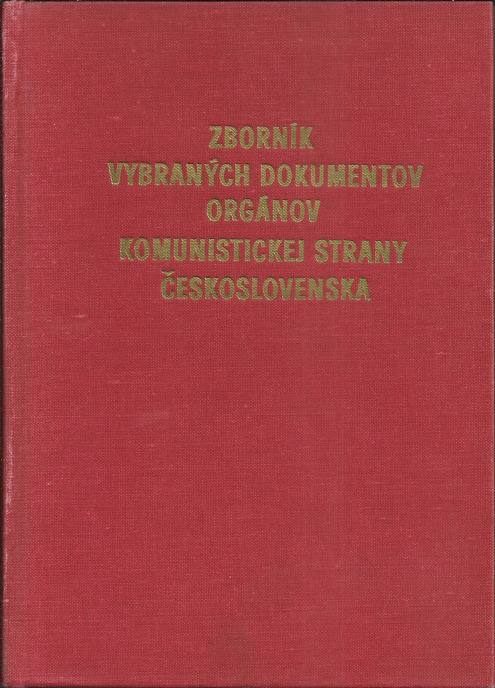 Zborník vybraných dokumentov orgánov komunistickej strany Československa