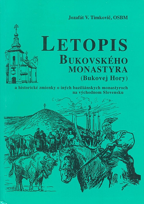 Letopis Bukovského monastyra (Bukovej Hory) a historické zmienky o iných baziliánskych monastyroch na východnom Slovensku