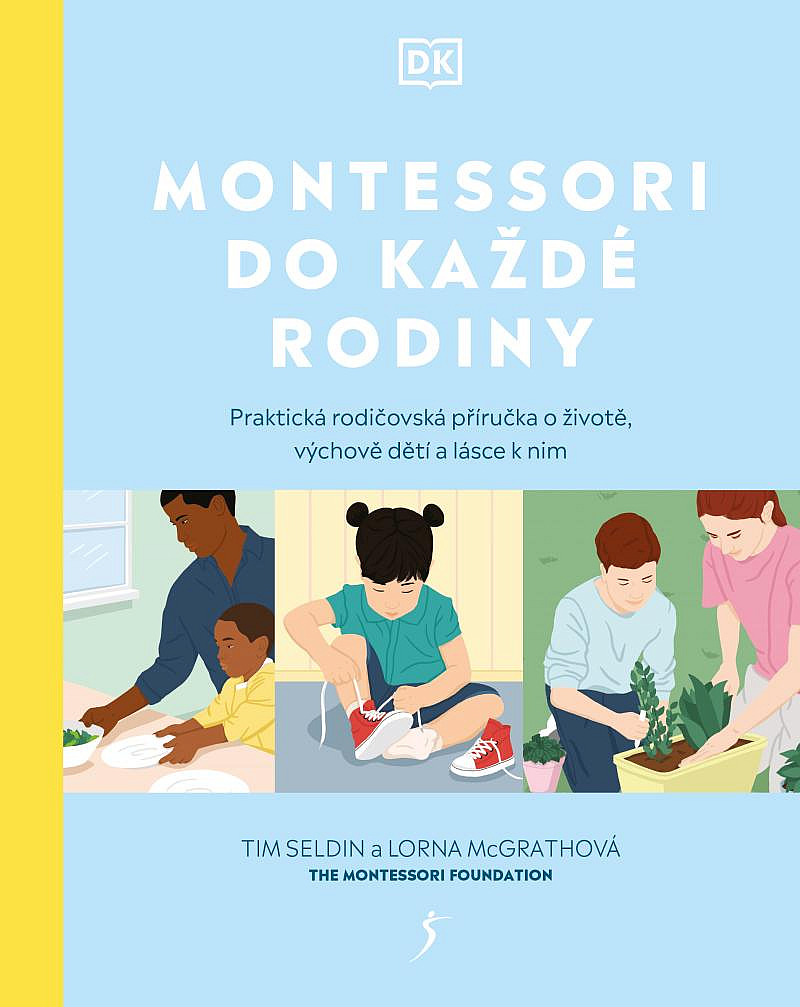 Montessori do každé rodiny - Praktická rodičovská příručka o životě, výchově dětí a lásce k nim