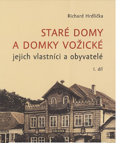 Staré domy a domky vožické - jejich vlastníci a obyvatelé I.