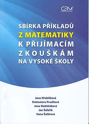 Sbírka příkladů z matematiky k přijímacím zkouškám na vysoké školy