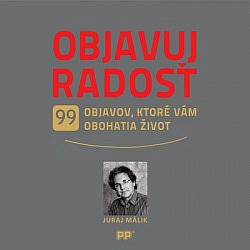 Objavuj radosť : 99 objavov, ktoré vám obohatia život