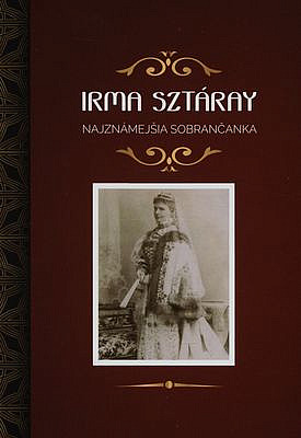 Irma Sztáray: Najznámejšia Sobrančanka