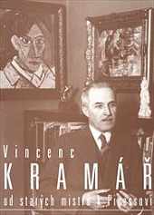 Vincenc Kramář: Od starých mistrů k Picassovi