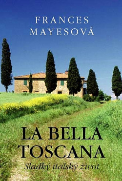 bella tuscany by frances mayes