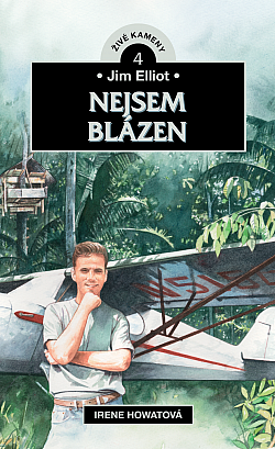 Jim Elliot: Nejsem blázen