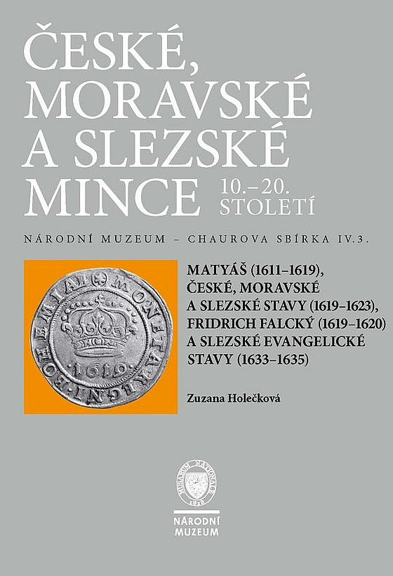 České, moravské a slezské mince 10.-20. století: Sv. IV/3. Matyáš, stavy, Fridrich Falcký, slezské evangelické stavy (1633-1635)