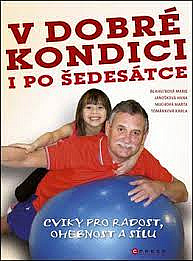 V dobré kondici i po šedesátce - Cviky pro radost, ohebnost a sílu