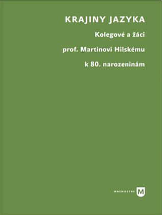 Krajiny jazyka: Kolegové a žáci prof. Martinovi Hilskému k 80. narozeninám