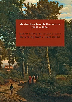 Maximilian Joseph Haushofer (1811–1866). Návrat z lovu (50.léta 19.století) / Returning from a Hunt