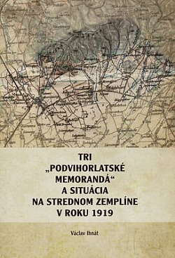 Tri "Podvihorladské memorandá" a situácia na strednom Zemplíne v roku 1919