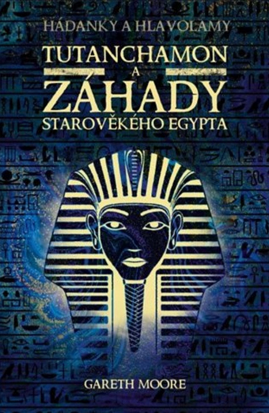 Tutanchamon a záhady starověkého Egypta