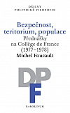 Bezpečnost, teritorium, populace: Přednášky na Collège de France (1977–1978)