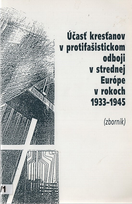 Účasť kresťanov v protifašistickom odboji v strednej Európe v rokoch 1933-1945 (zborník)