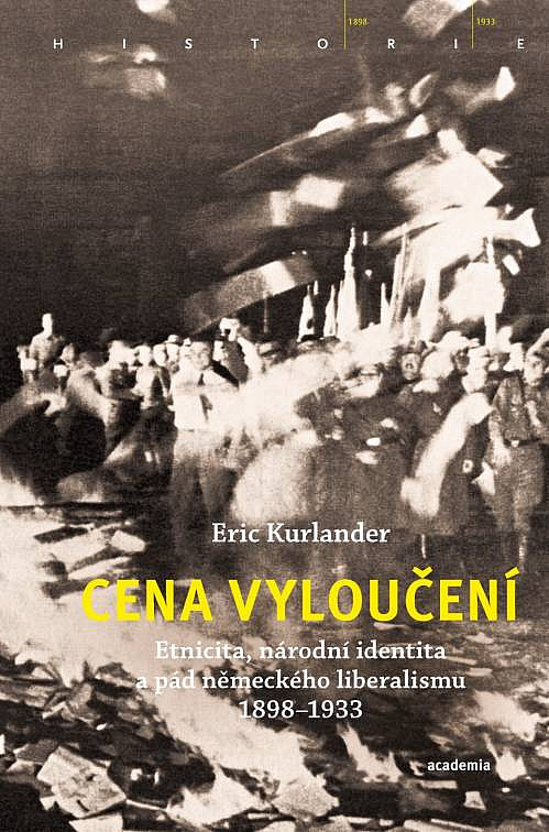 Cena vyloučení: Etnicita, národní identita a pád německého liberalismu 1898–1933