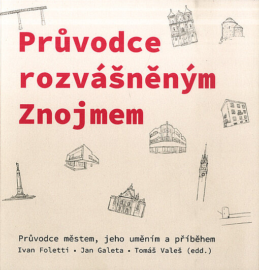 Průvodce rozvášněným Znojmem - průvodce městem, jeho uměním a příběhem