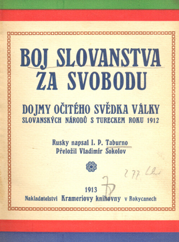 Boj Slovanstva za svobodu: Dojmy očitého svědka války slovanských národů s Tureckem r. 1912