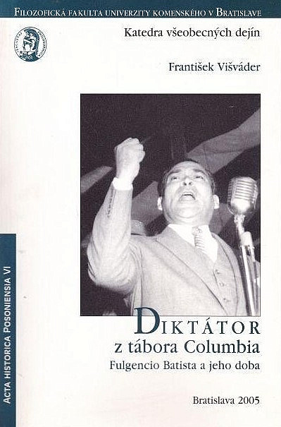 Diktátor z tábora Columbia: Fulgencio Batista a jeho doba