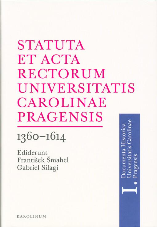 Statuta et Acta rectorum Universitatis Carolinae Pragensis 1360–1614