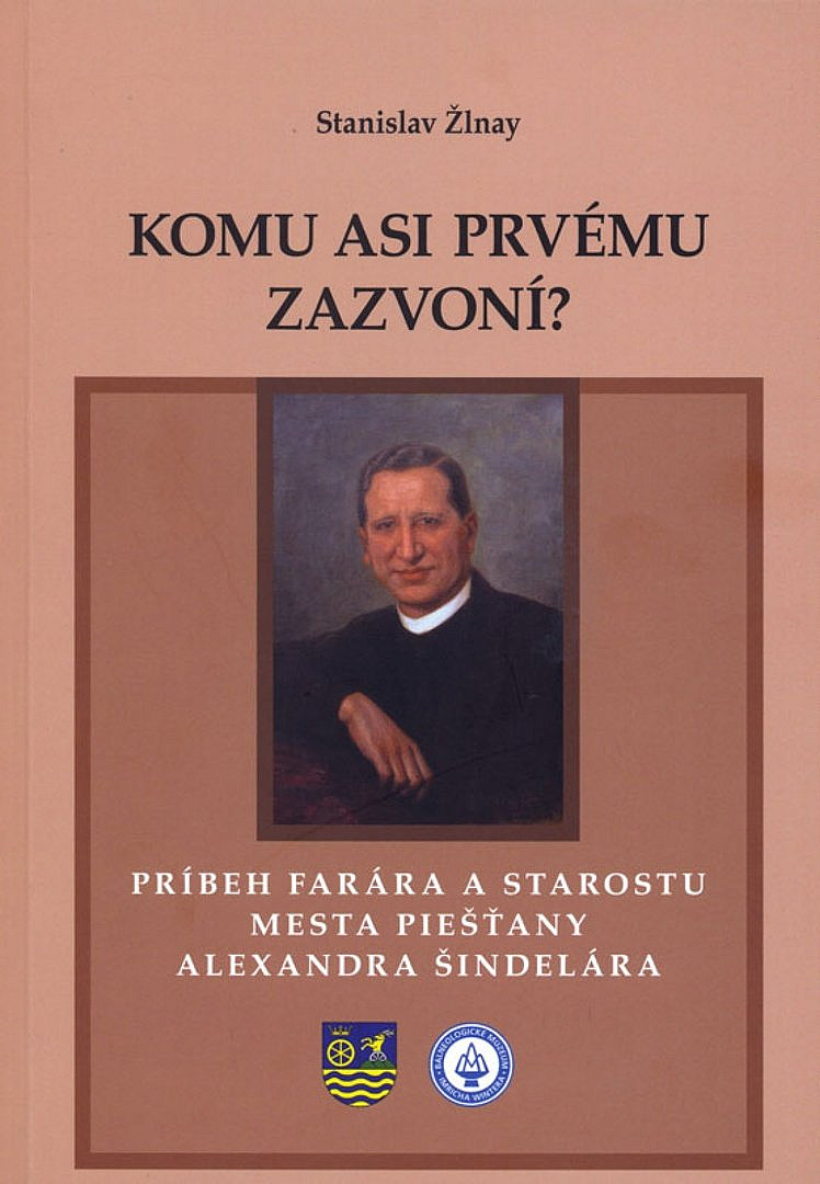 Komu asi prvému zazvoní?: Príbeh farára a starostu mesta Piešťany