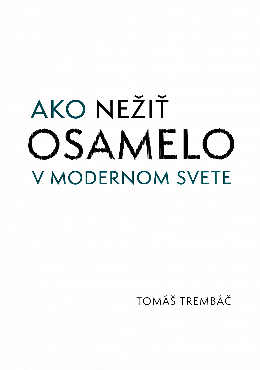 Ako nežiť osamelo v modernom svete