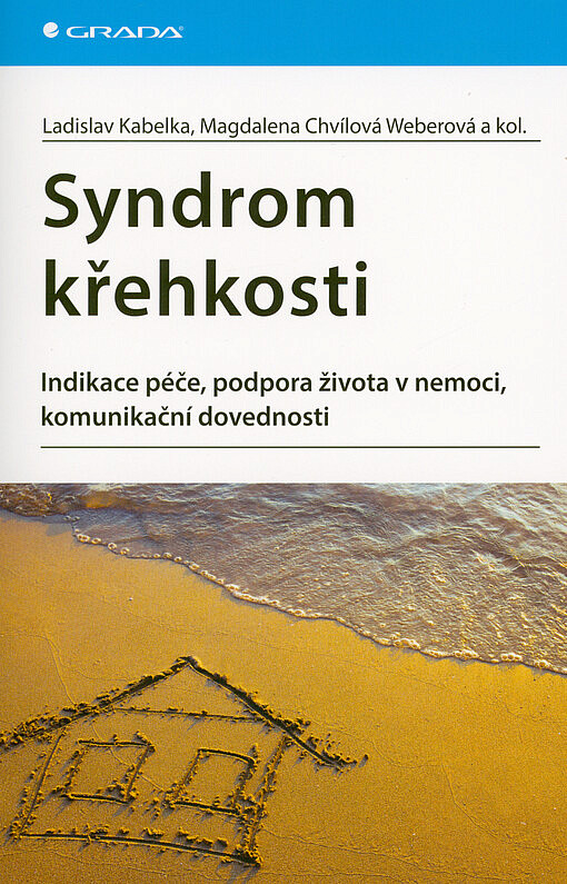 Syndrom křehkosti: indikace péče, podpora života v nemoci, komunikační dovednosti