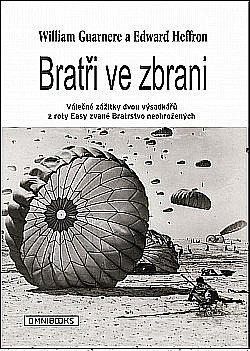 Bratři ve zbrani - Válečné zážitky dvou výsadkářů z roty Easy zvané Bratrstvo neohrožených