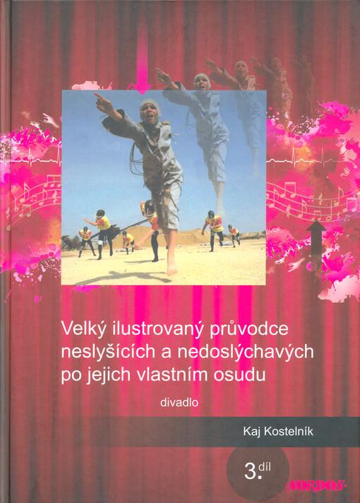 Velký ilustrovaný průvodce neslyšících a nedoslýchavých po jejich vlastním osudu. III. díl.