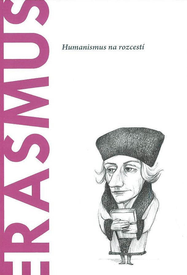 Erasmus. Humanismus na rozcestí