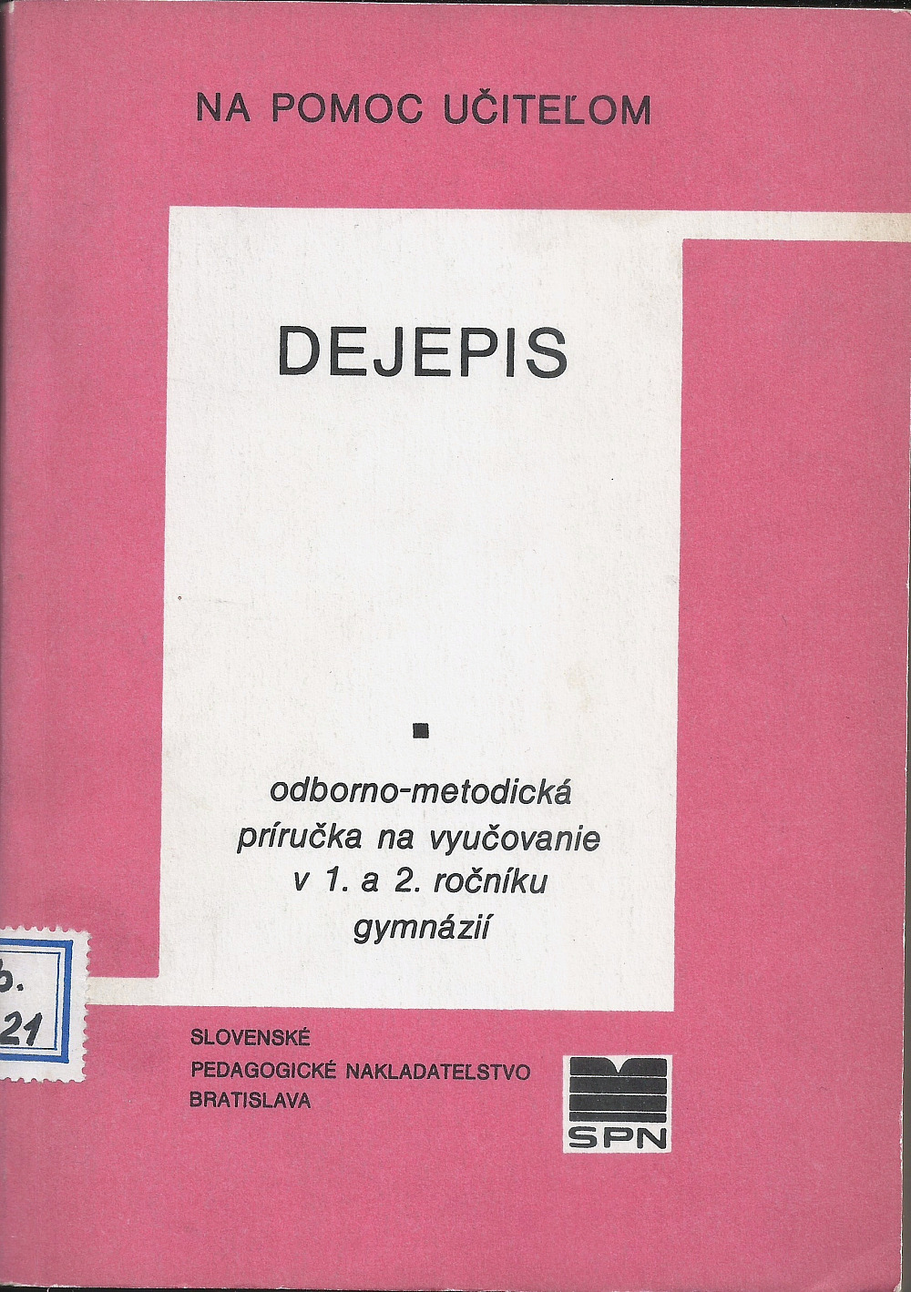 Dejepis: Odborno-metodická príručka na vyučovanie v 1. a 2. ročníku gymnázií