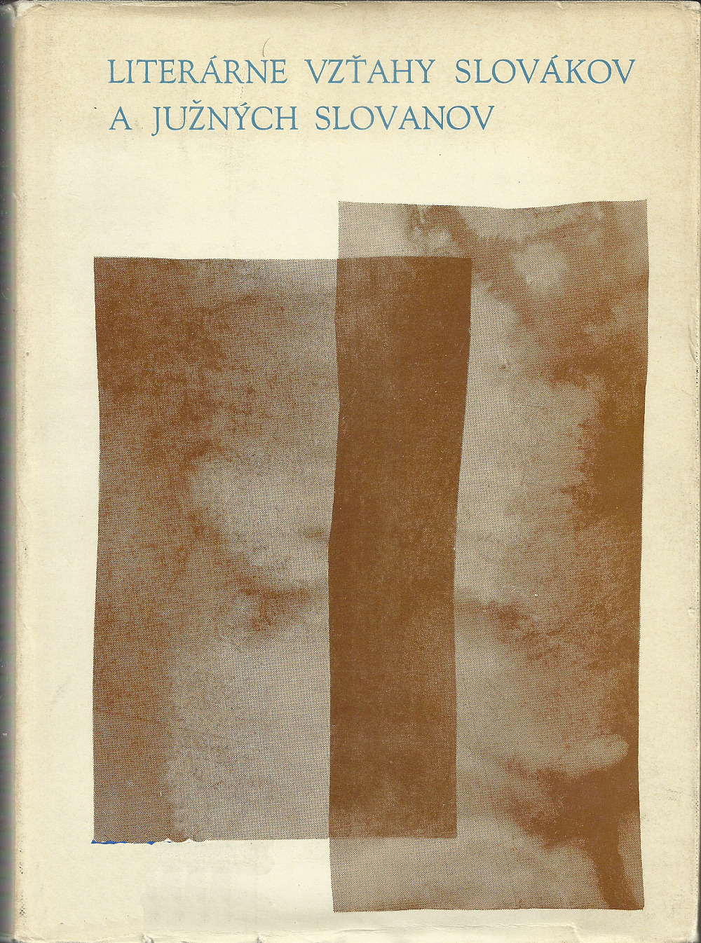 Literárne vzťahy Slovákov a južných Slovanov: Sborník prác z vedeckej konferencie v Smoleniciach od 30. 10. do 1. 11. 1966