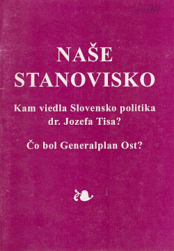 Naše stanovisko: Kam viedla Slovensko politika dr. Jozefa Tisa? Čo bol Generalplan Ost?