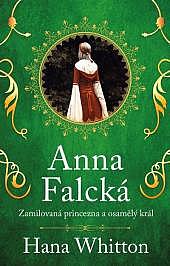 Anna Falcká - Zamilovaná princezna a osamělý král